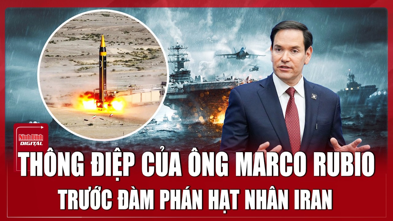 Ông Rubio nhấn mạnh “vấn đề tên lửa” trong thông điệp gửi quan chức Mỹ trước đàm phán Iran