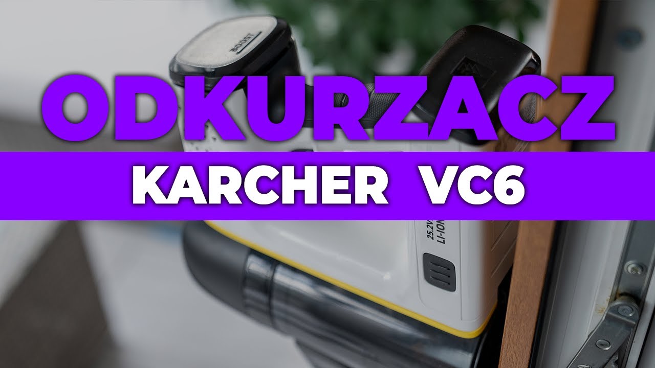 Recenzja odkurzacza pionowego Karcher VC6