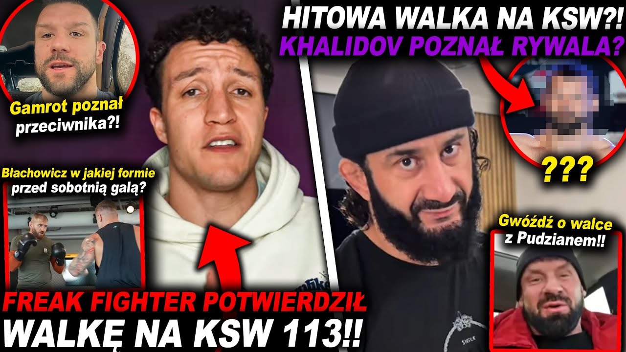 FREAK FIGHTER POTWIERDZIŁ WALKĘ NA KSW 113!!(KHALIDOV,GAMROT,UFC,MMA,PUDZIANOWSKI,FAME,BŁACHOWICZ)