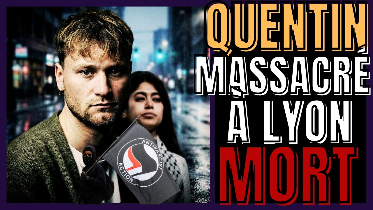 QUENTIN (23 ANS) EST MORT : LYNCHAGE ORGANISÉ PAR L'EXTREME GAUCHE (CHOC)