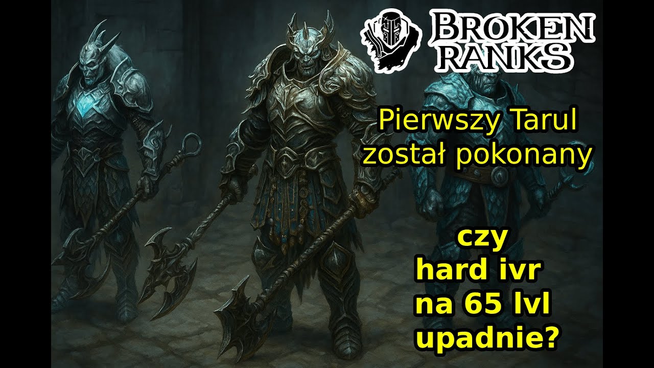 Pierwszy Tarul, hard ivr na 65lvl ? | Broken Ranks