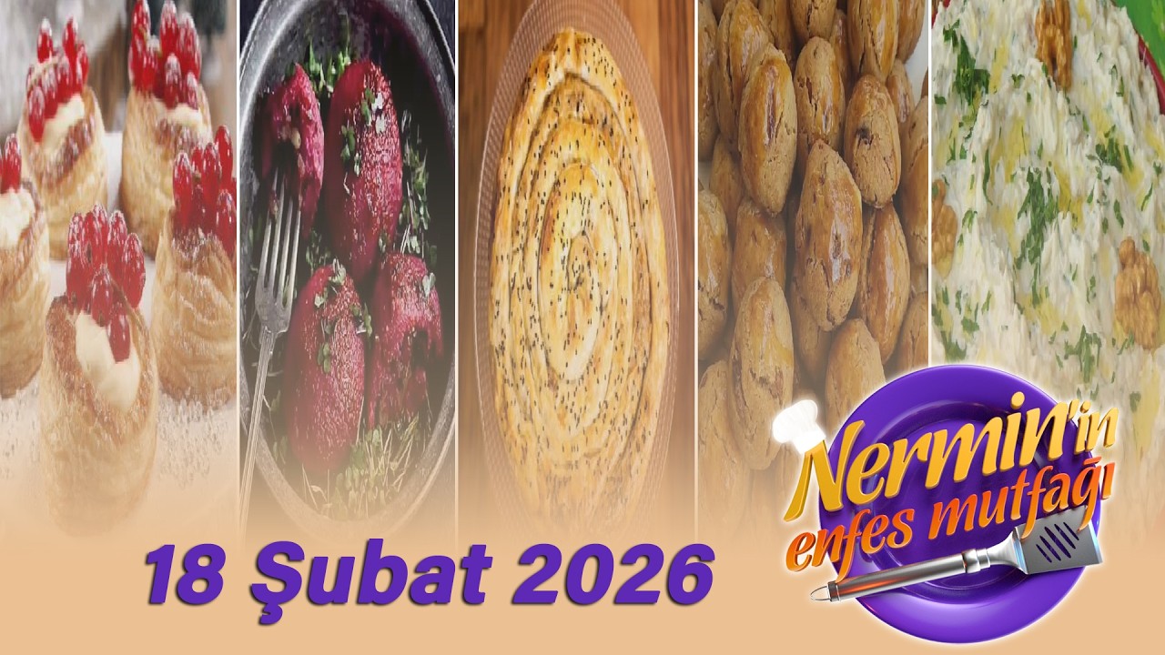 Nermin'in Enfes Mutfağı 18 Şubat 2026