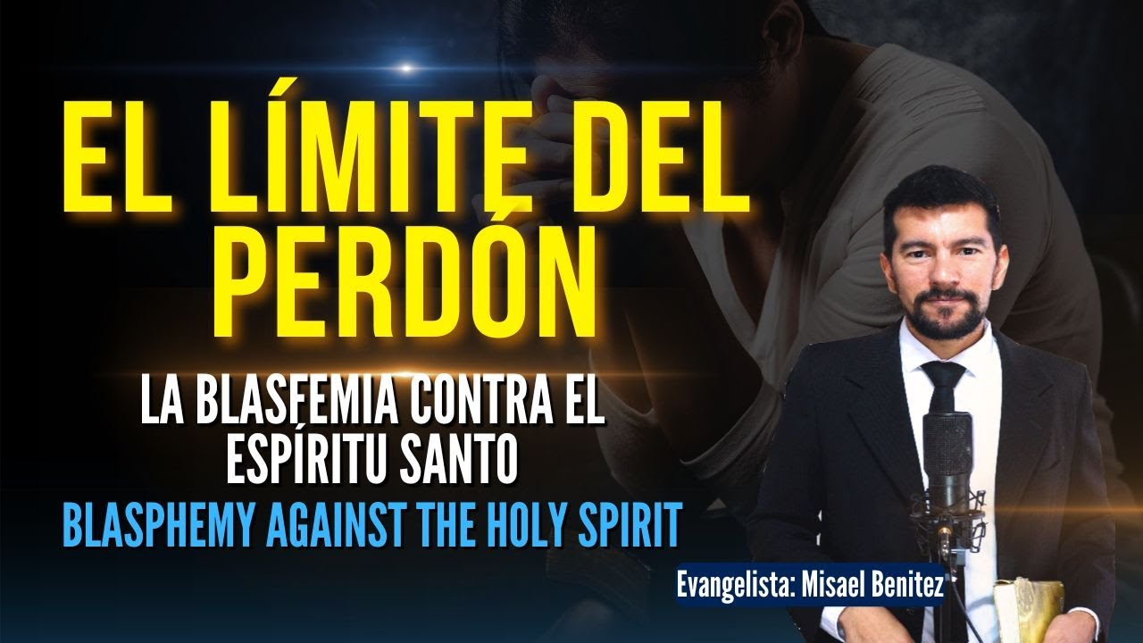 El límite del Perdón - La Blasfemia contra el Espíritu Santo - Blasphemy against the Holy Spirit