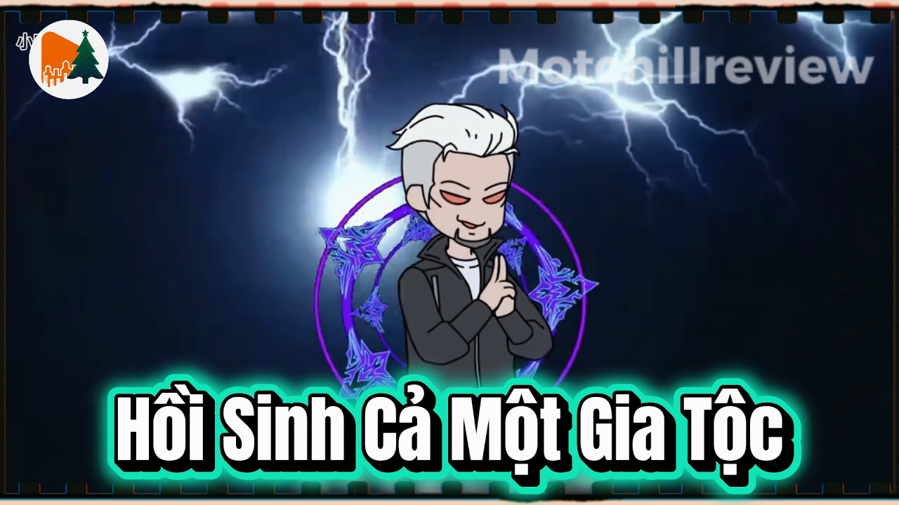Hồi Sinh Cả Một Gia Tộc | Motchillreview
