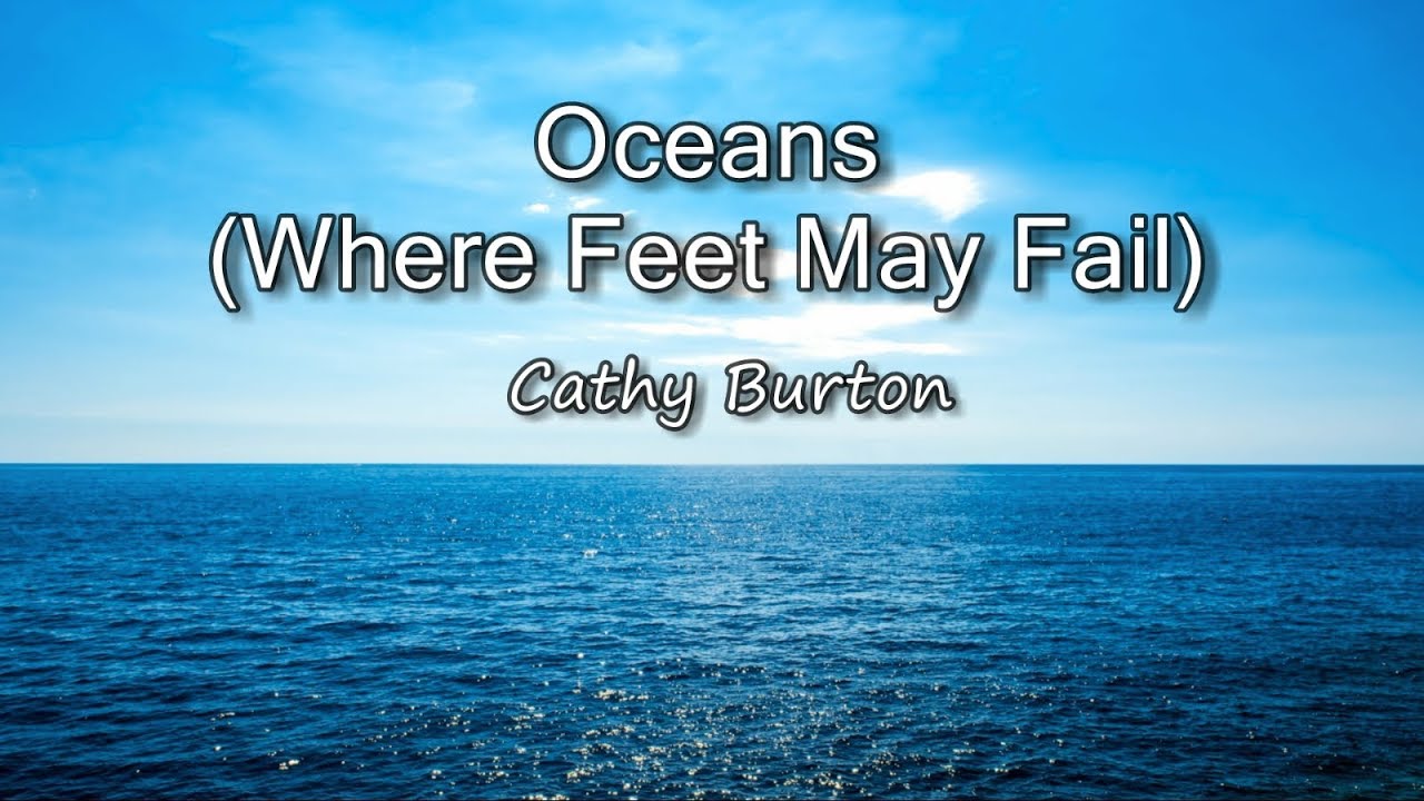 Oceans (Where Feet May Fail) - Cathy Burton [with lyrics]