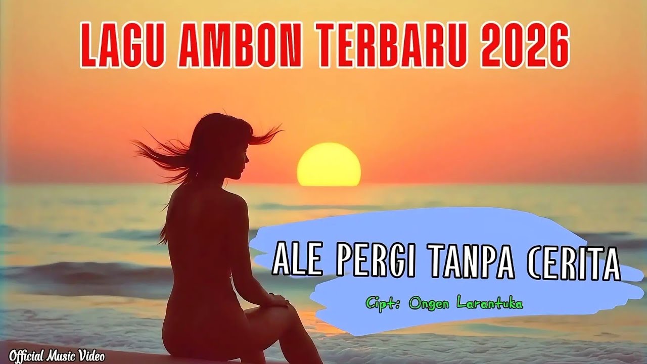 Ongen Larantuka - ALE PERGI TANPA CERITA (Official Music Video) | Lagu Ambon Galau Terbaru 2026
