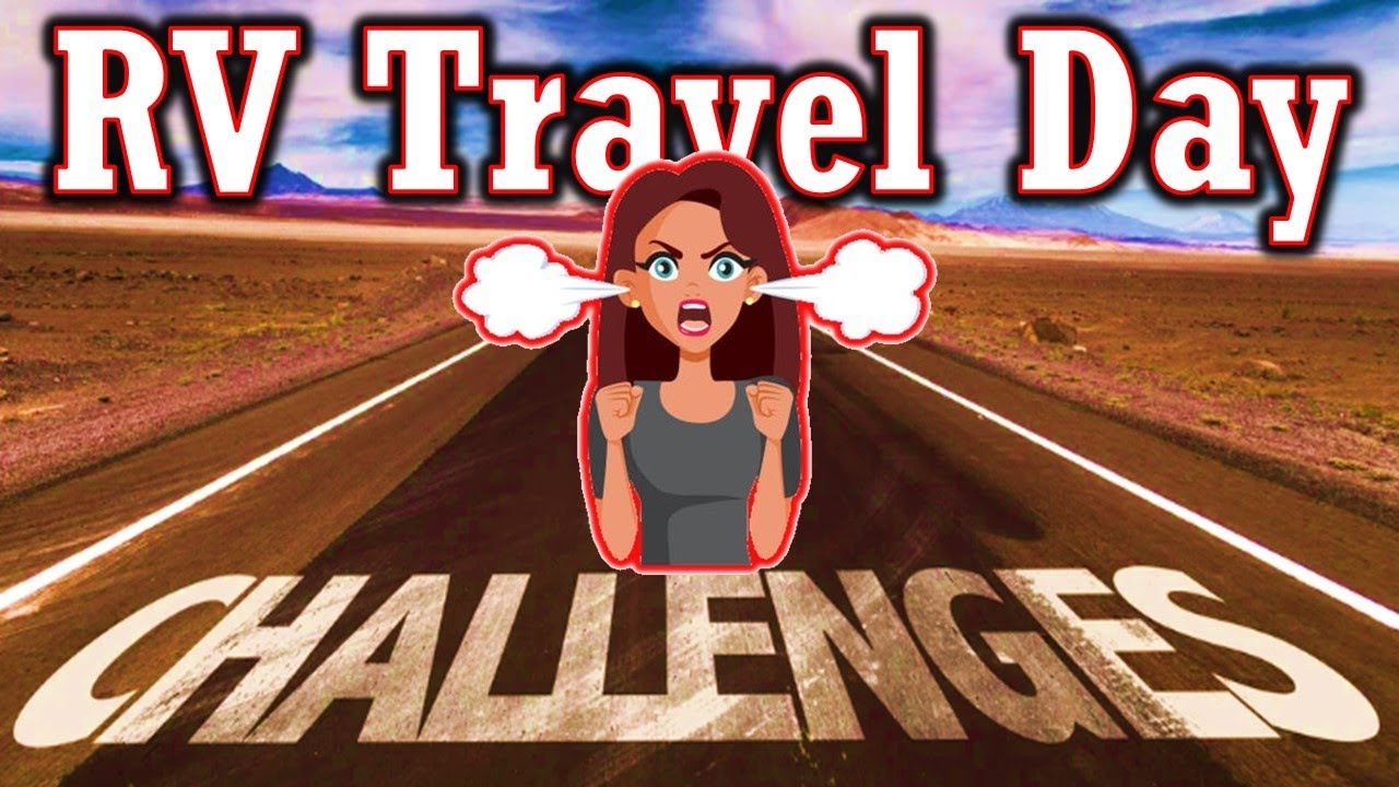 RV Travel Day Challenges