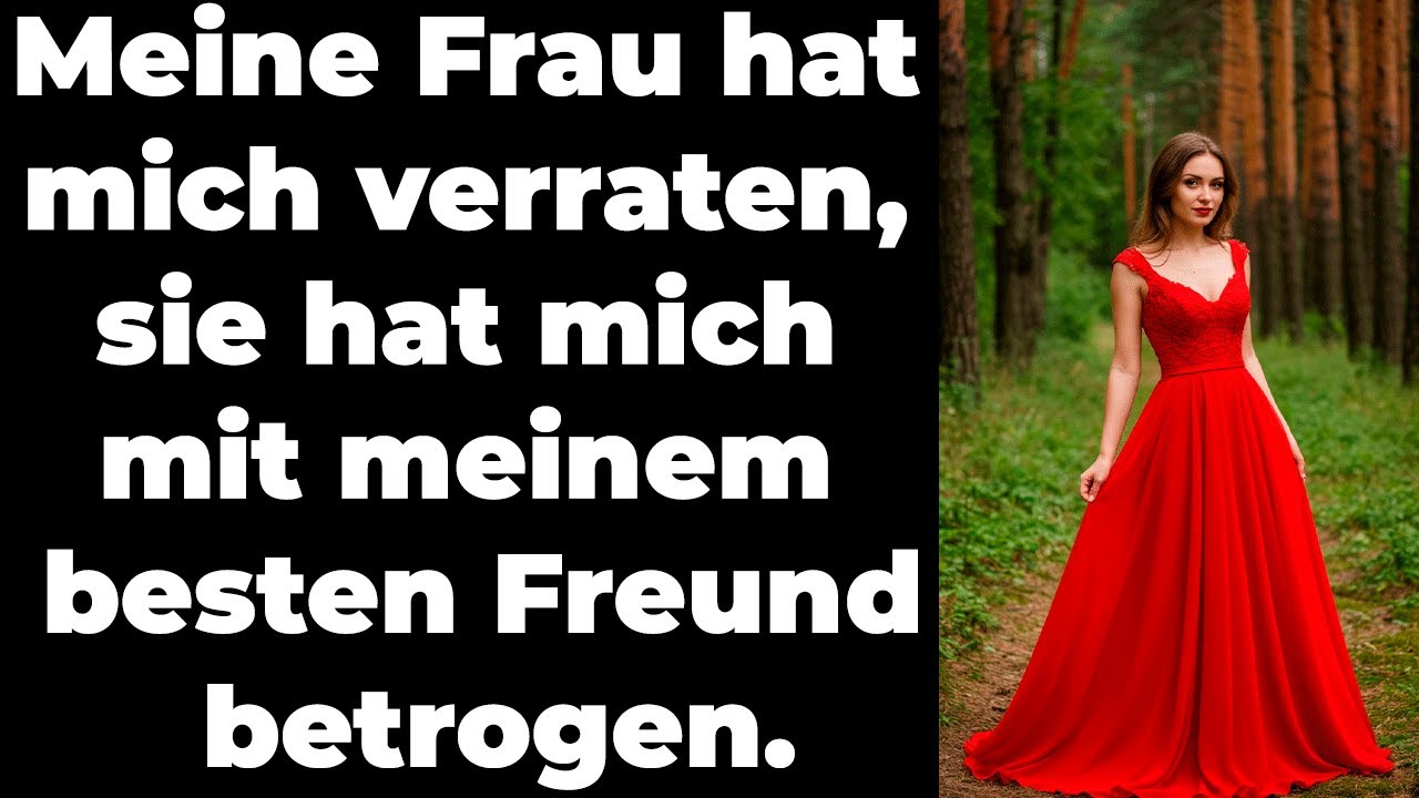 Meine Frau hat mich verraten, sie hat mich mit meinem besten Freund betrogen