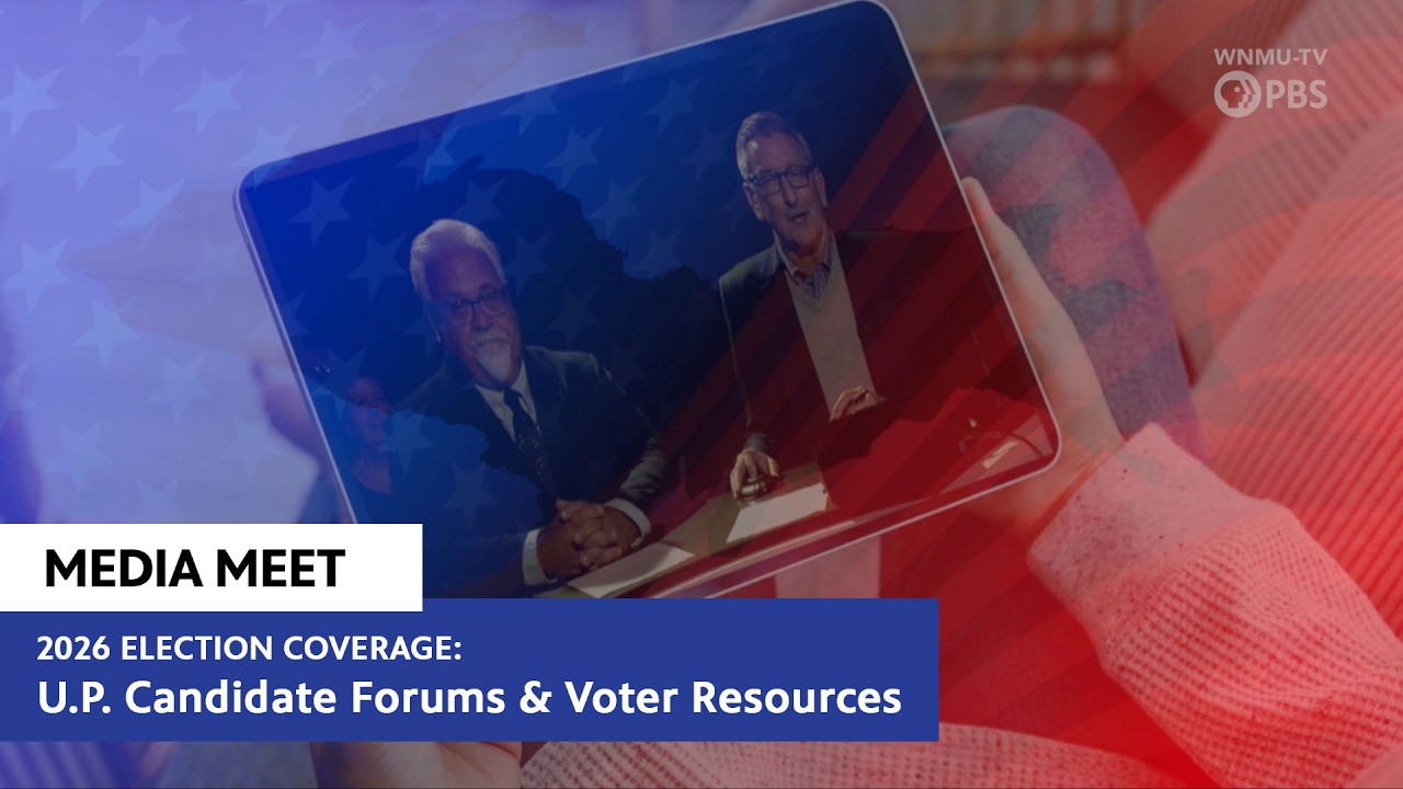 2026 Election Coverage: U.P. Candidate Forums & Voter Resources | WNMU-TV