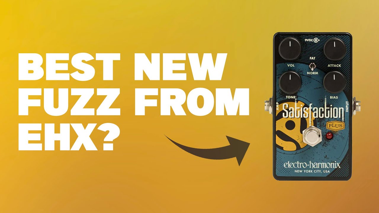 Satisfaction Plus Fuzz by Electro Harmonix - from vintage '60 to modern sludge
