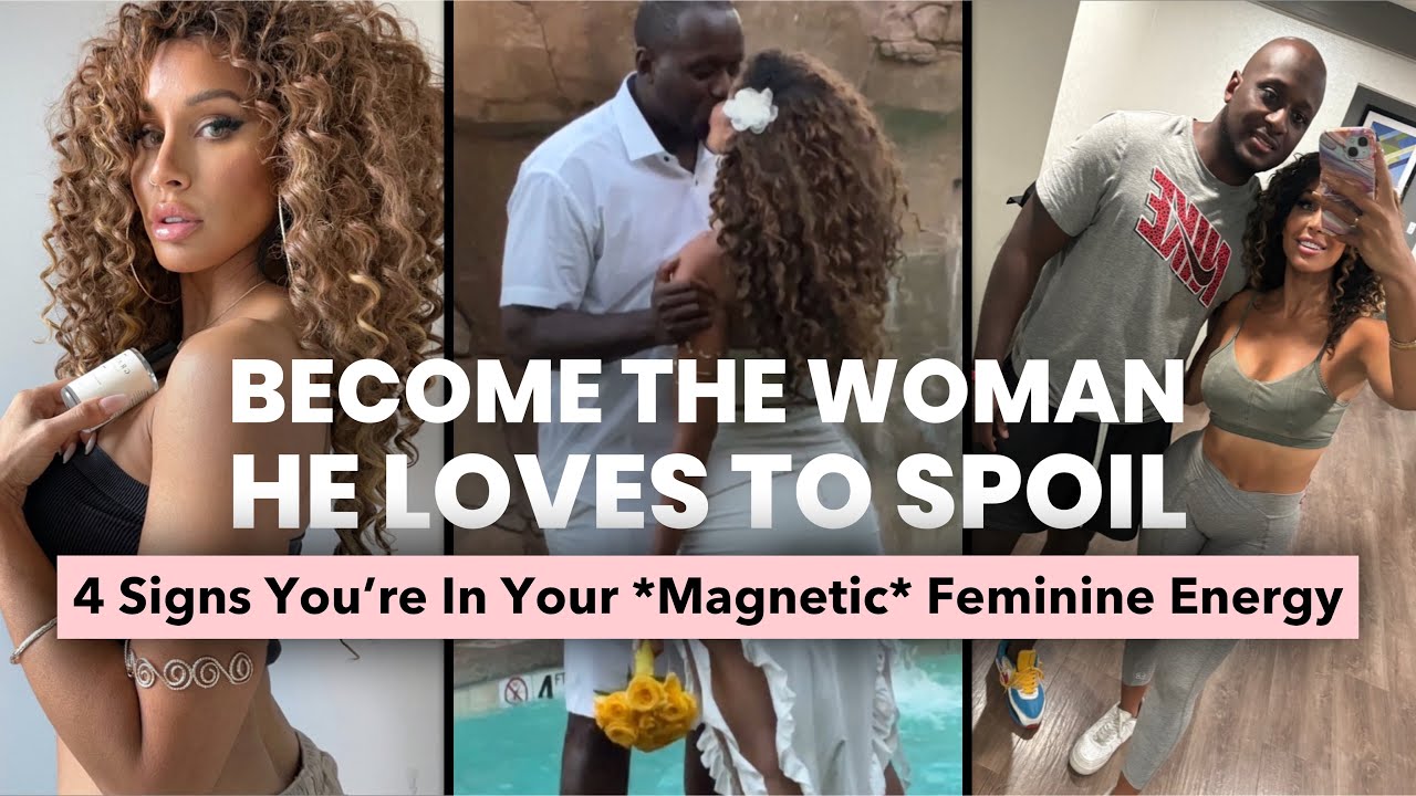 4 Signs You’re *Actually* In Your Magnetic Feminine Energy-Men Love To Spoil These Women (Mom x4)