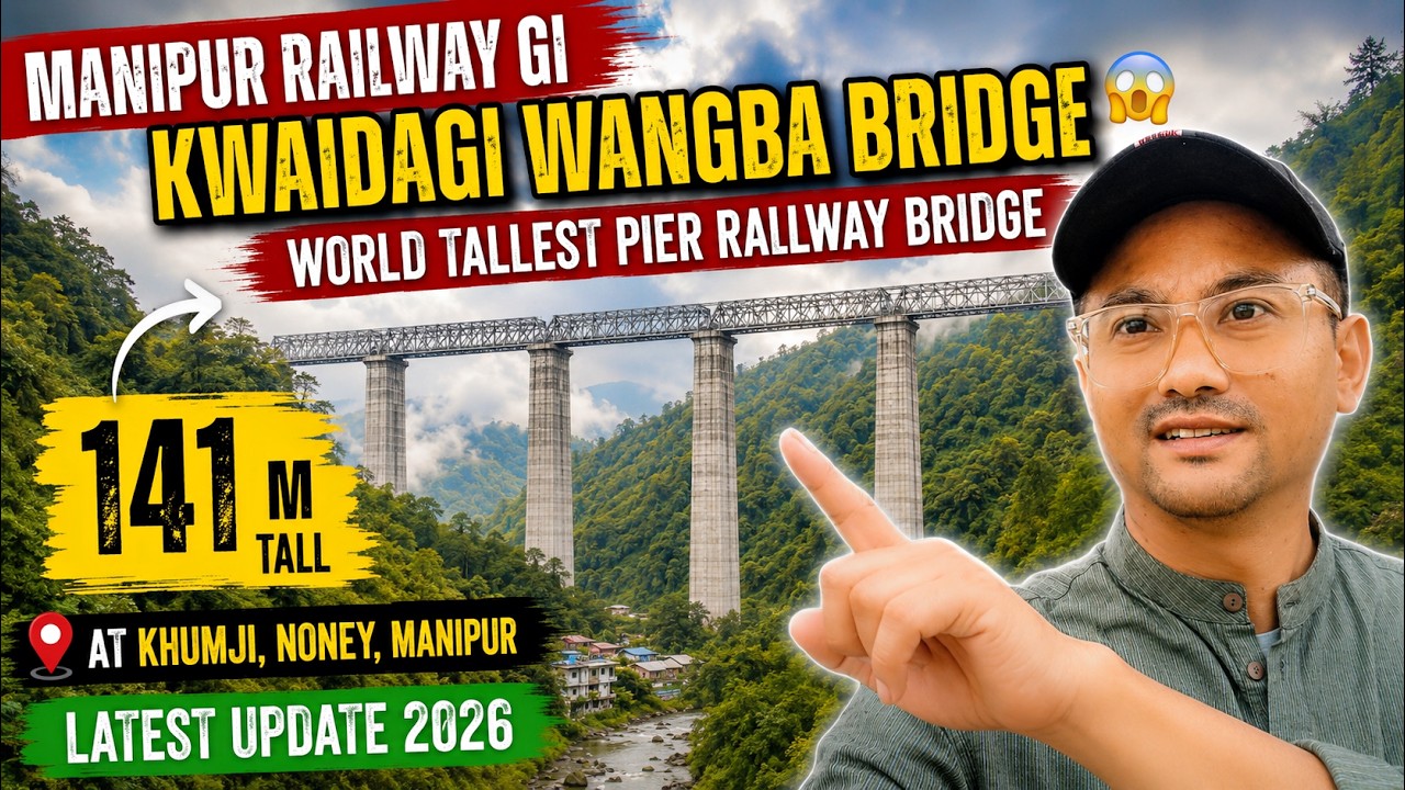 Manipur Railway Kwaidagi Wangba Bridge World Tallest Pier Railway Bridge , Khumji #kaizena1diary