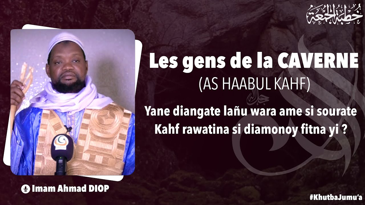 Sourate Kahf: Quelques enseignements à en tirer... ~ Imam Ahmad DIOP | Khutba 16/06/2023
