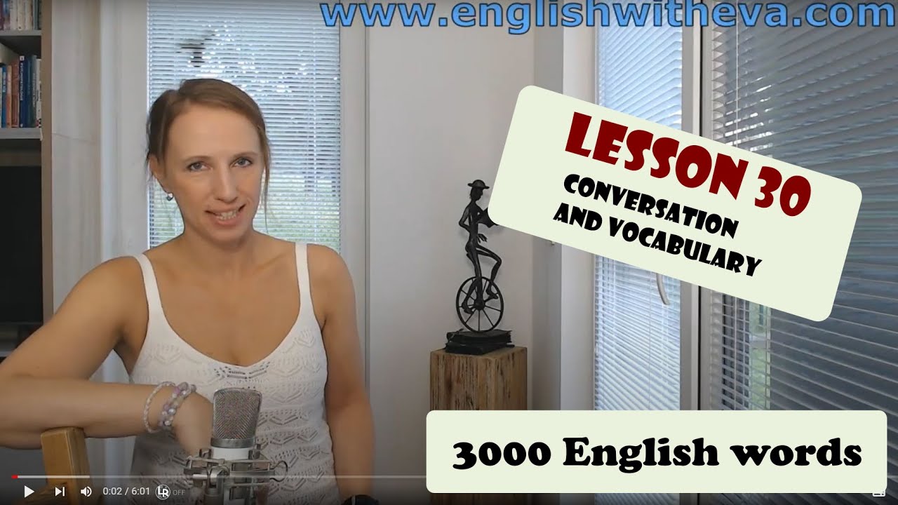 Lesson 30, intermediate vocabulary and conversation. Let&acute;s practice English together. Great!