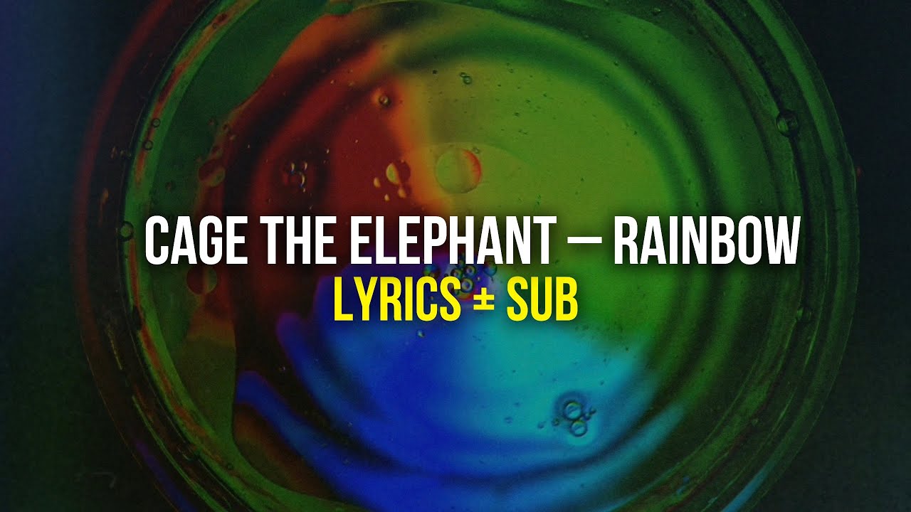 Cage The Elephant – Rainbow Lyrics + Sub