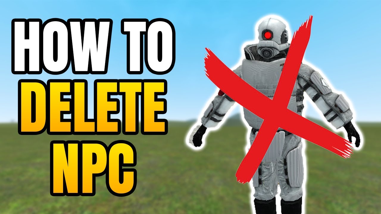 GMod — Как удалить NPC | Как легко удалить NPC с карты в Garry's Mod