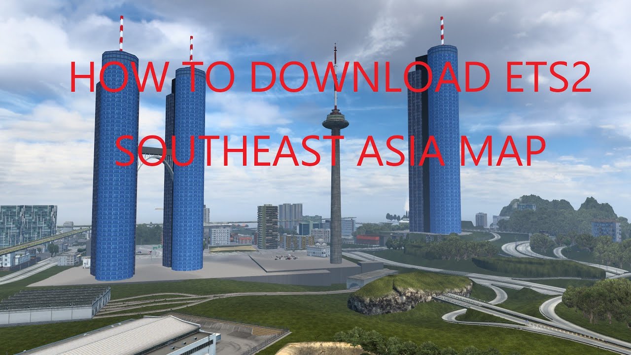 DOWNLOAD ETS2 SOUTHEAST ASIA MAP INSTRUCTIONAL VIDEO
