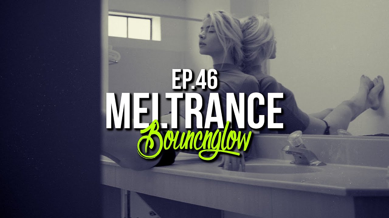 MELTRANCE MIX by BouncN&acute;Glow Ep.46 | Trance | Best Electro House of 2020