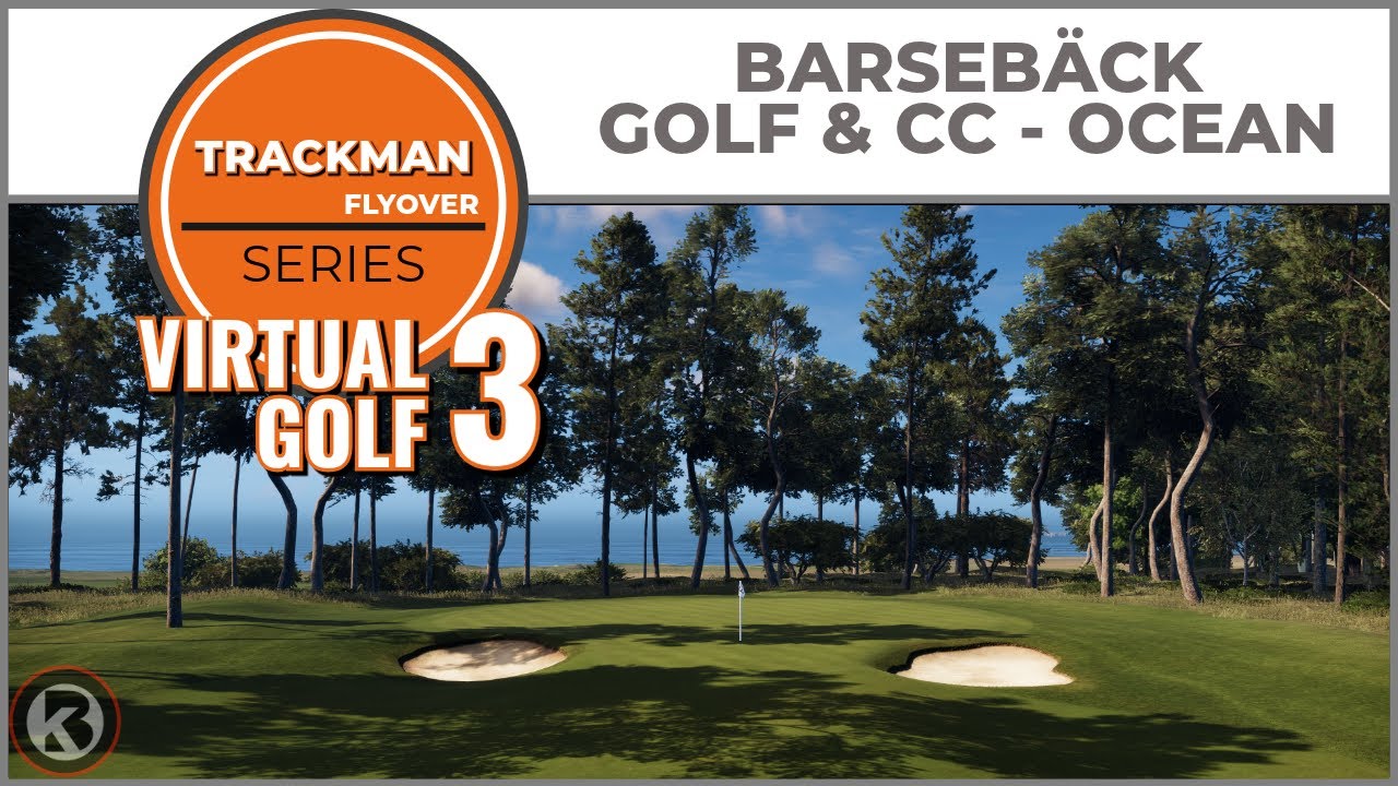 Trackman Virtual Golf 3 Course Flyover - Barsebäck Golf & Country Club   Ocean