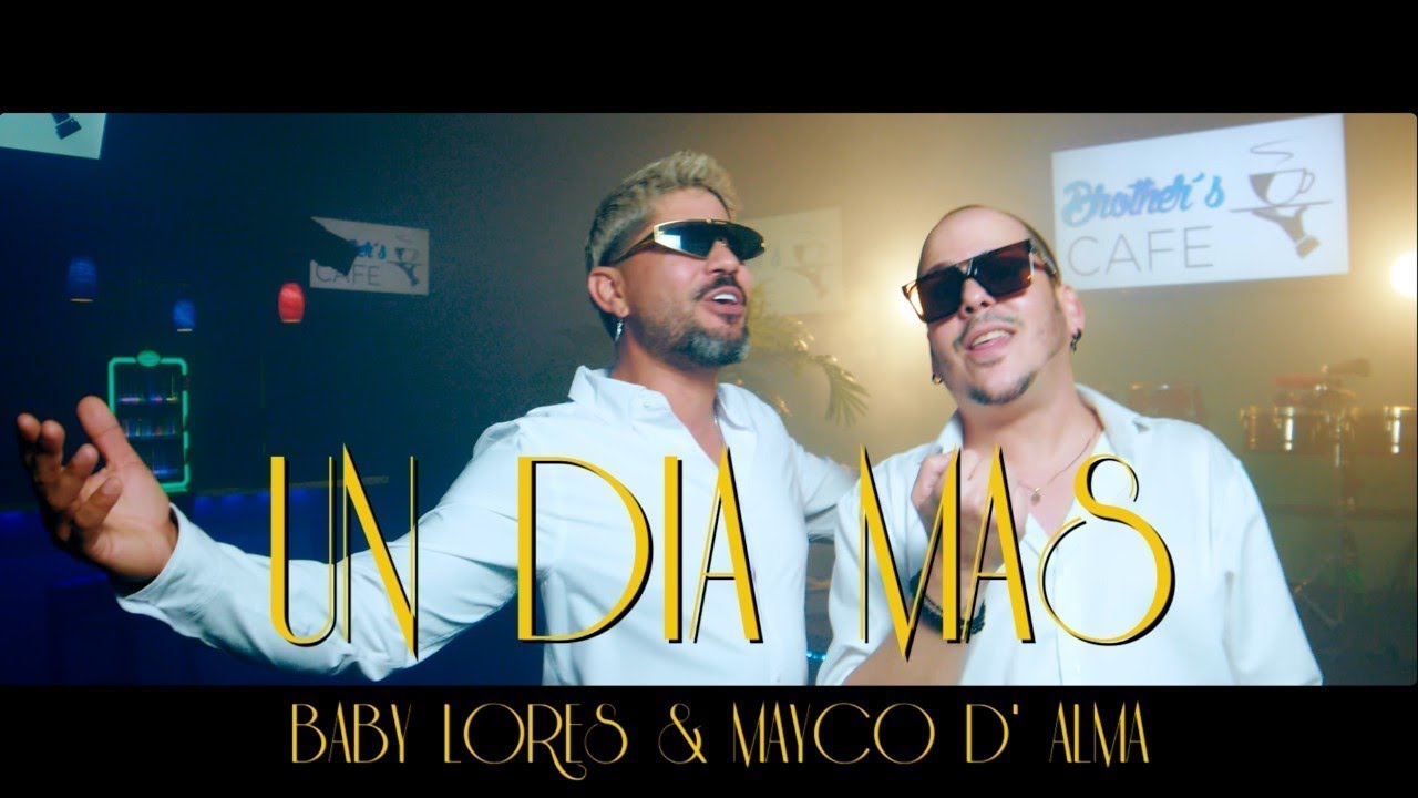 Baby Lores & Mayco D Alma   UN DIA MAS VIDEO OFICIAL