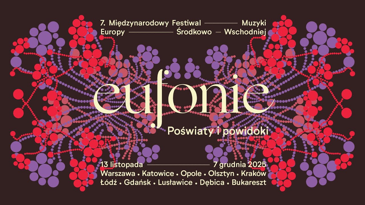 Eufonie są w drodze! | 7. edycja Festiwalu Eufonie „Poświaty i powidoki