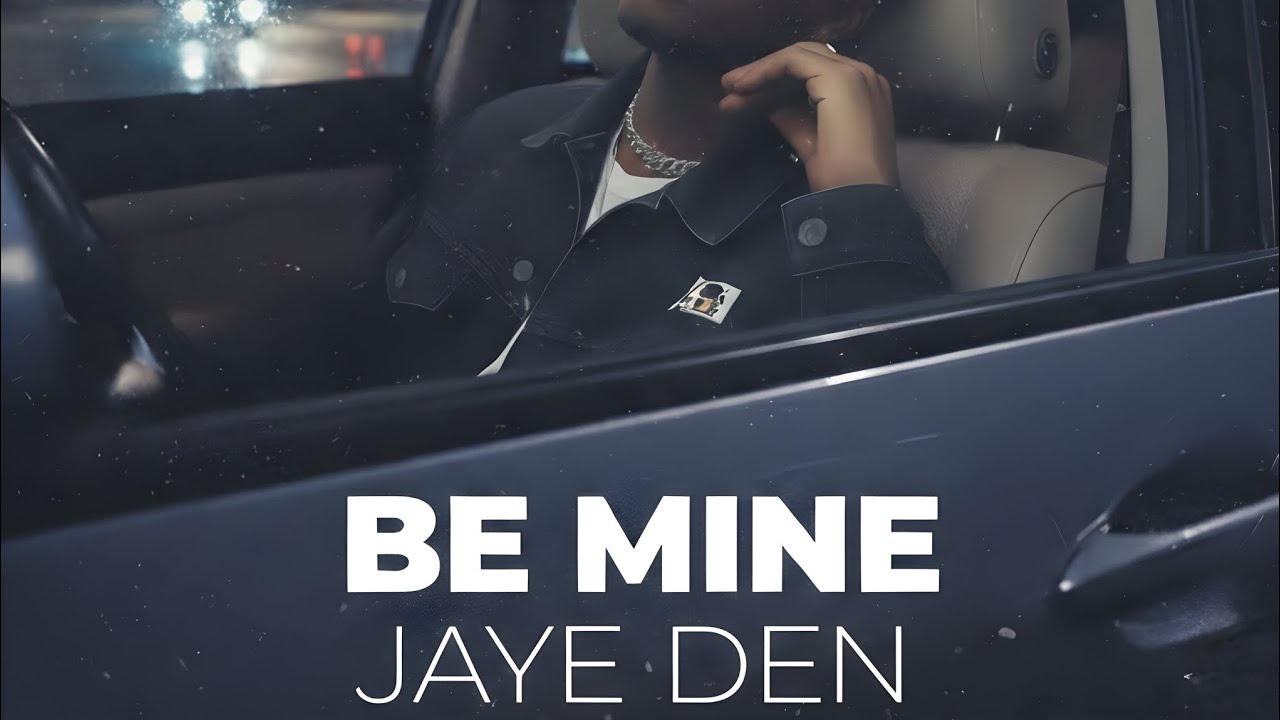 Be Mine - Jaye Den(Official Audio)
