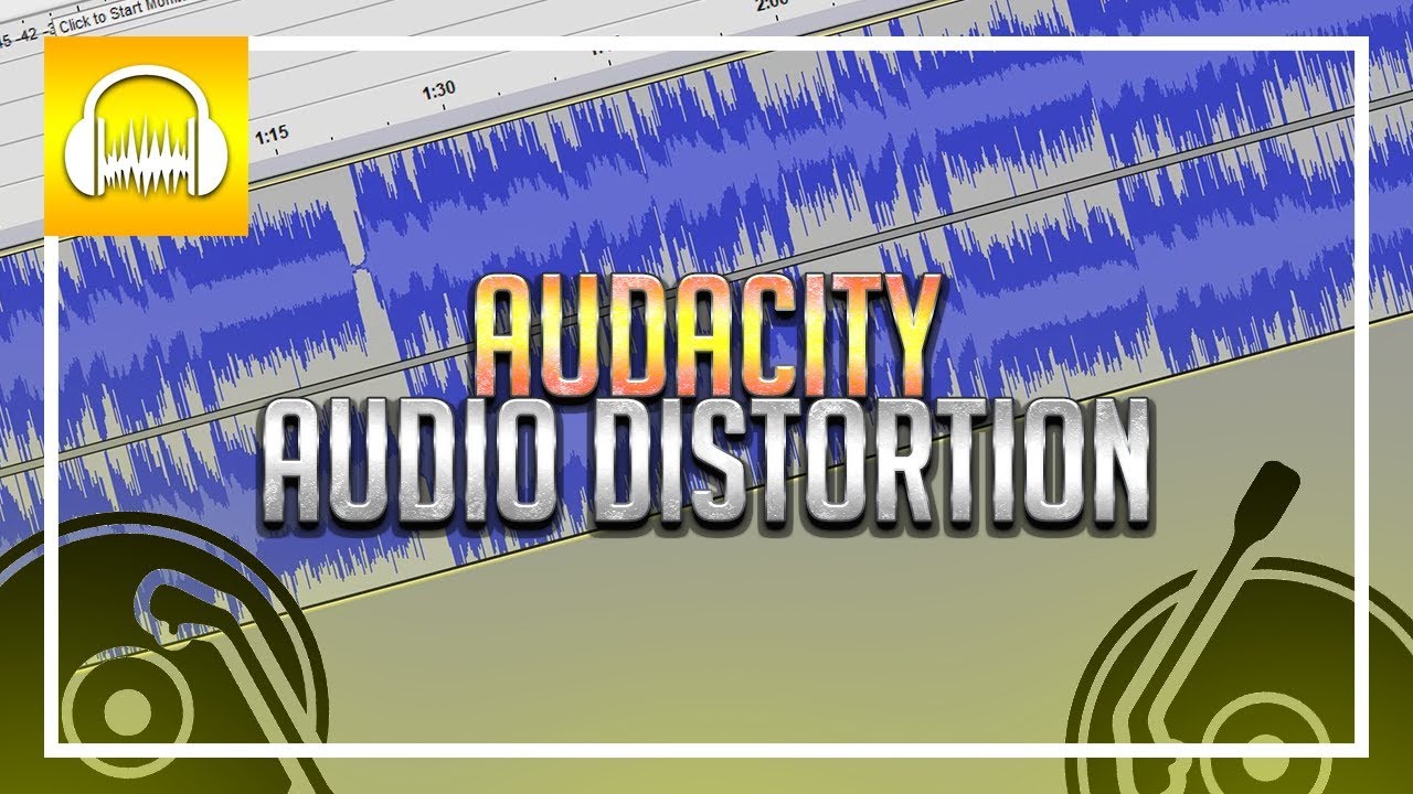 How To: Distort Audio in Audacity 2018