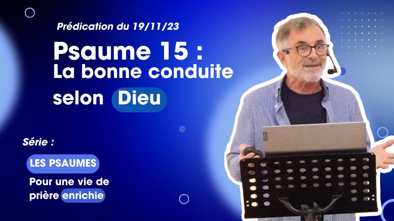 Psaume 15 La bonne conduite selon Dieu I Pr&eacute;dication du 19.11.2023
