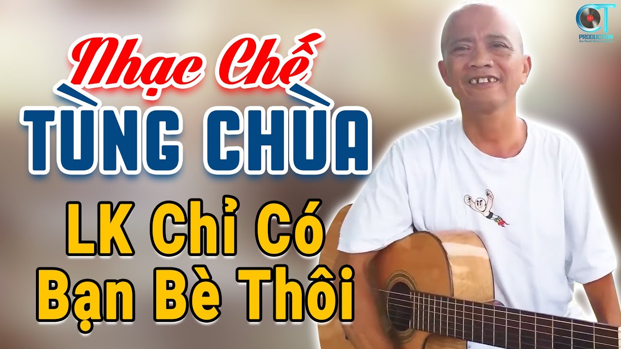 LK Nhạc Chế Tùng Chùa Hay Nhất 2026, LK Nhạc Chế Đỉnh Nhất Hiện Nay - LK Chỉ Có Bạn Bè Thôi