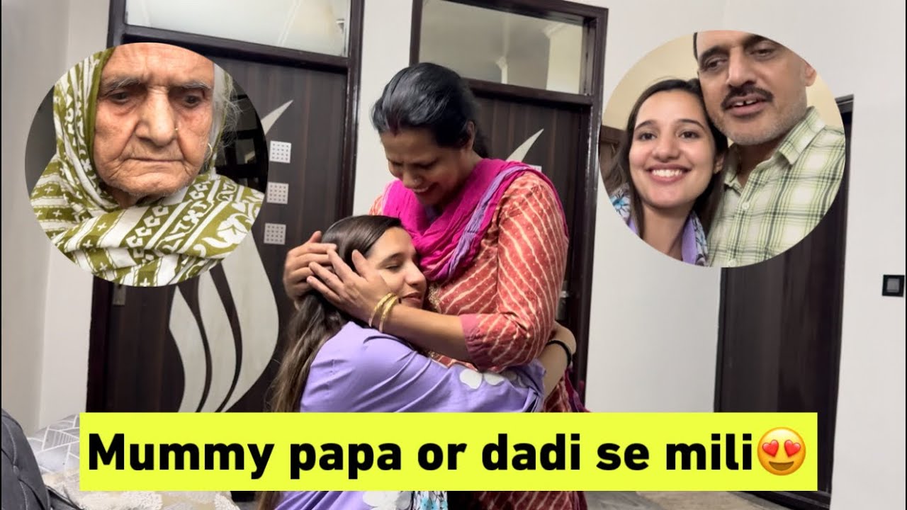 Mummy, papa or dadi से mili😍