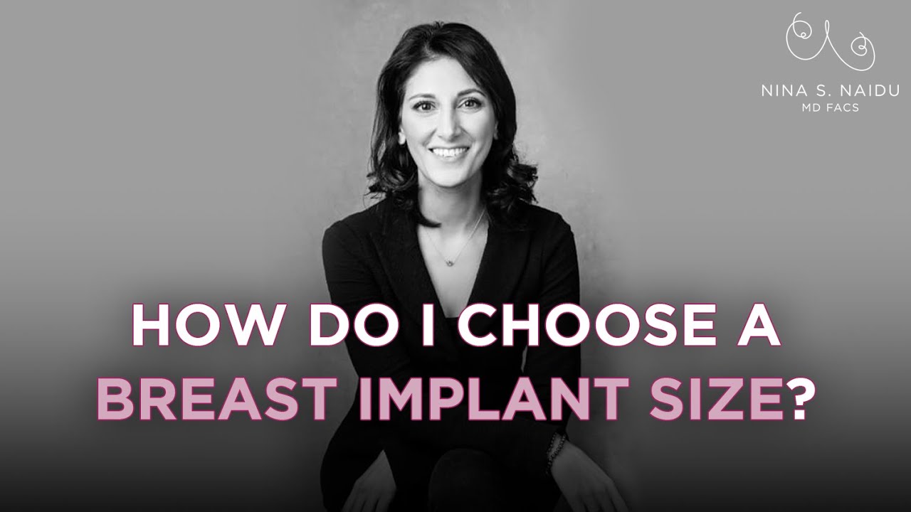 How Do I Choose A Breast Implant Size? | Nina S. Naidu, MD FACS - NYC Plastic Surgeon