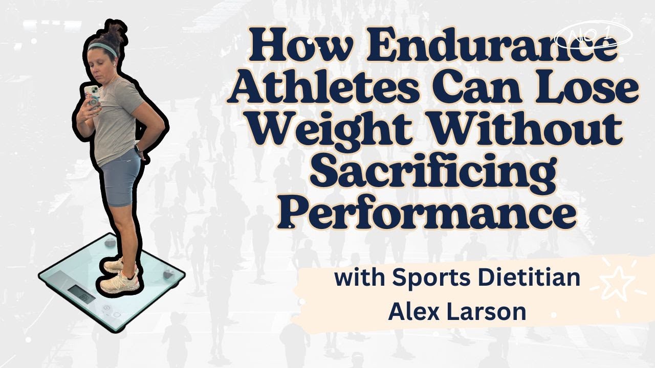 How Endurance Athletes Can Lose Weight Without Sacrificing Performance, Alex Larsen & Natalie Rizzo