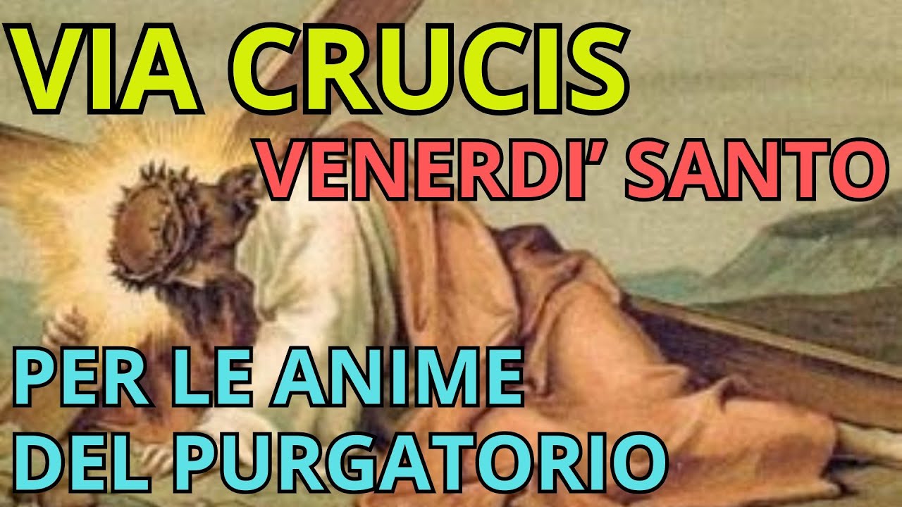 Via Crucis del Venerd&igrave; Santo per le Anime del Purgatorio | 14 Stazioni Meditate