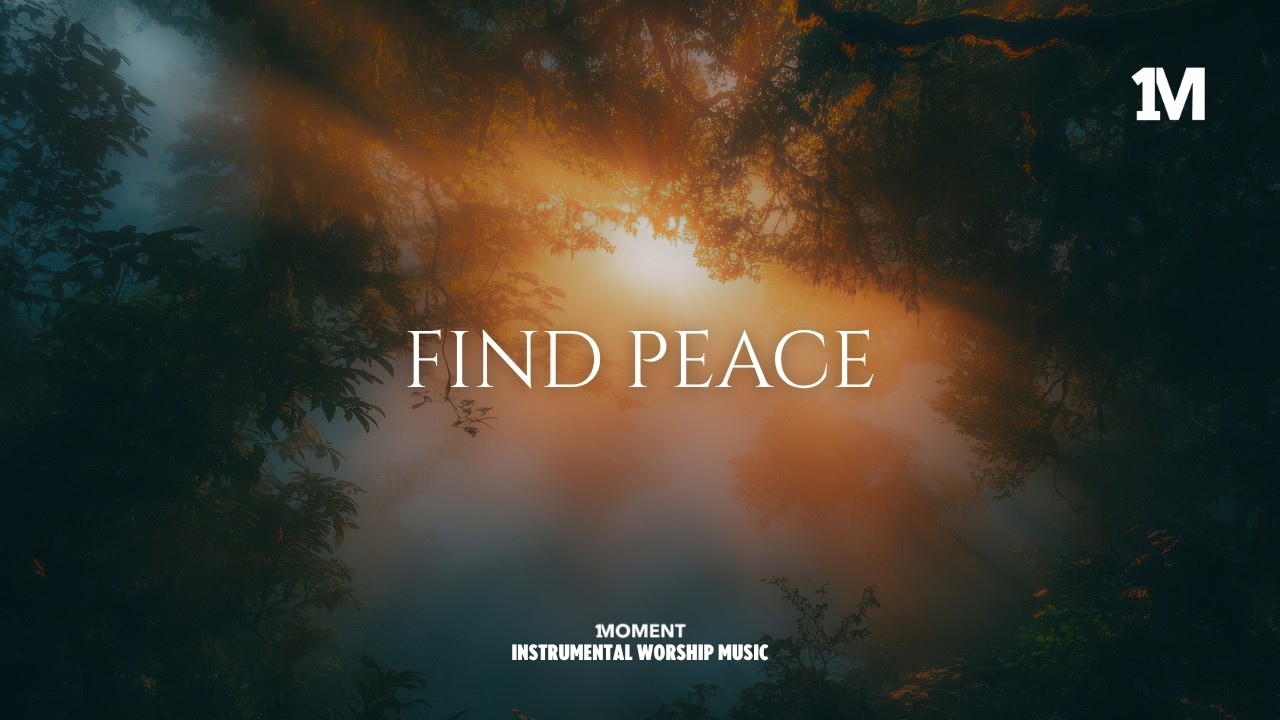 FIND PEACE - Instrumental  Worship Music For Prayer