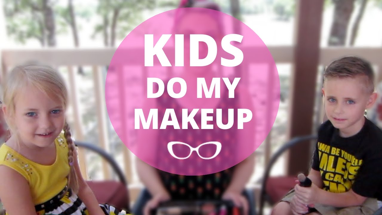 KIDS DO MY MAKEUP!