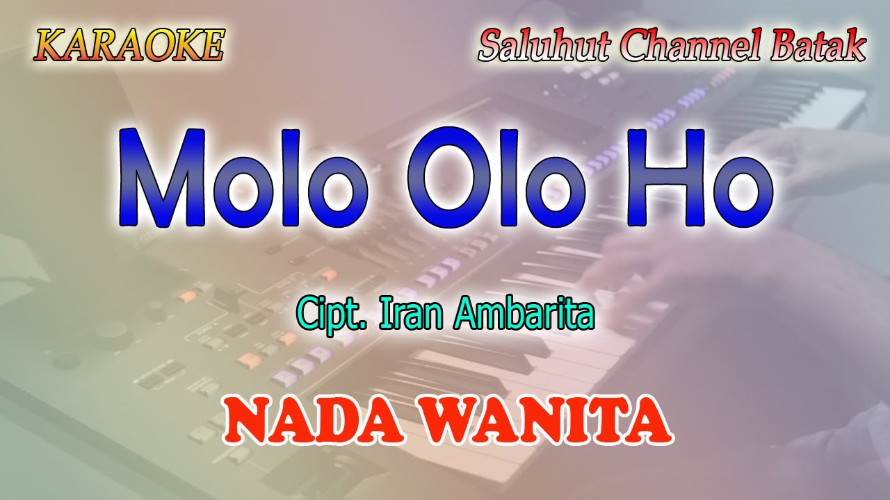 MOLO OLO HO ll KARAOKE BATAK ll IRAN AMBARITA ll NADA WANITA B=DO