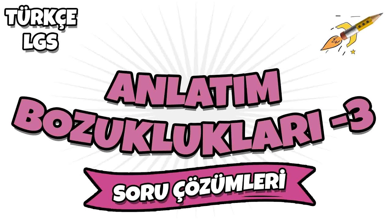 LGS 2022 Türkçe -Anlatım Bozuklukları -3 LGS Soru Çözümleri