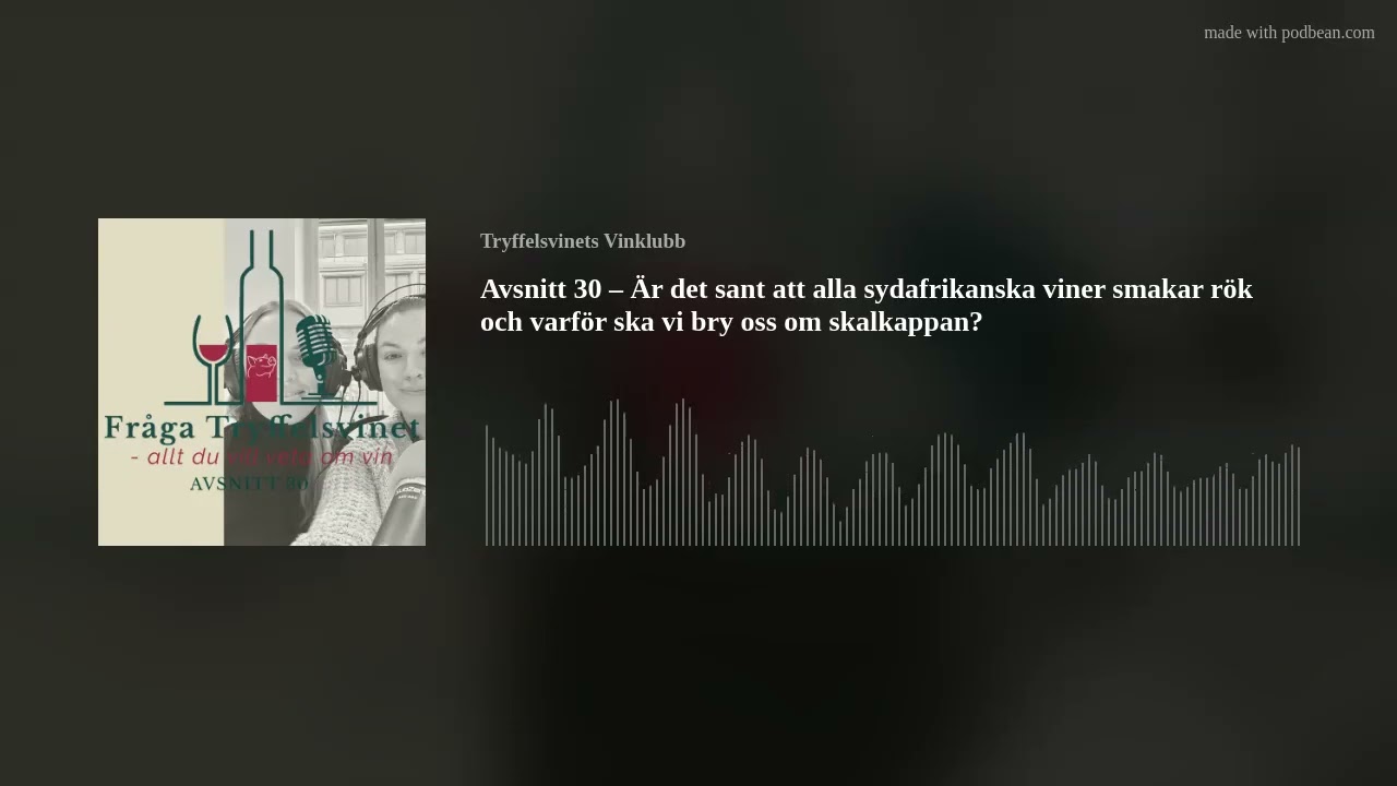 Avsnitt 30 – Är det sant att alla sydafrikanska viner smakar rök och varför ska vi bry oss om skalka