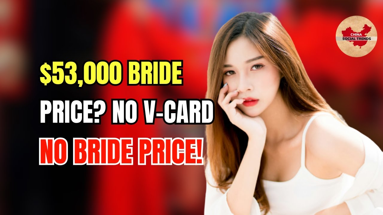 $55K Bride Price? Then Show Me That V-Card. Bride Price vs V-Test — China Dating Be Wildin'!