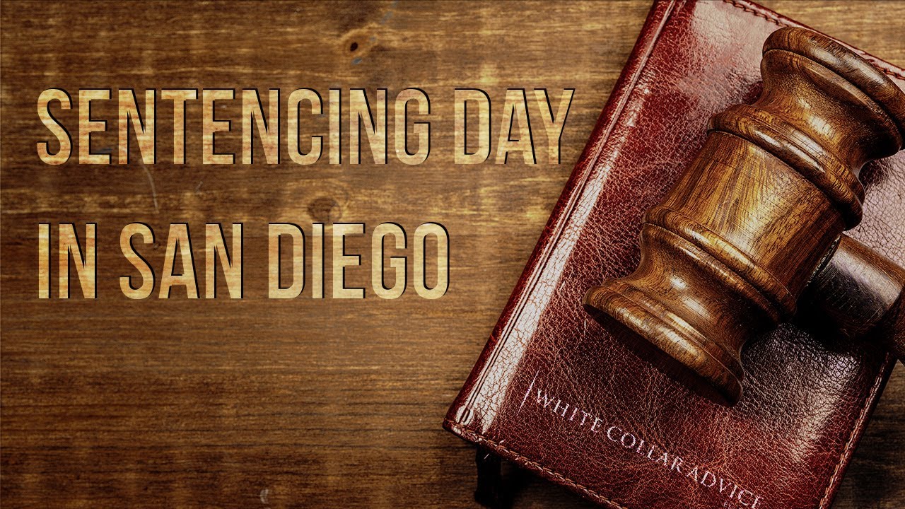 Sentencing Day in San Diego For White Collar Crime