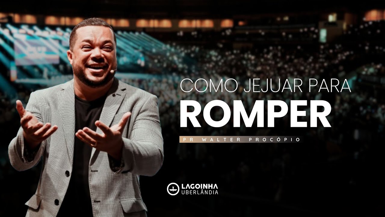 COMO JEJUAR PARA ROMPER? | LUCAS 5  | PR. WALTER PROCÓPIO | LAGOINHA UBERLÂNDIA