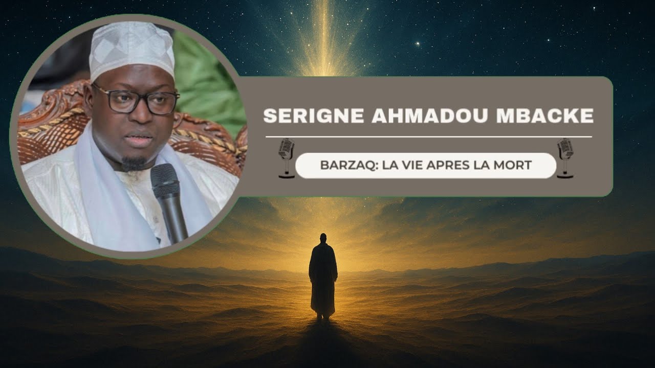 Serigne Ahmadou Mbacké: Barzaq La vie après la mort