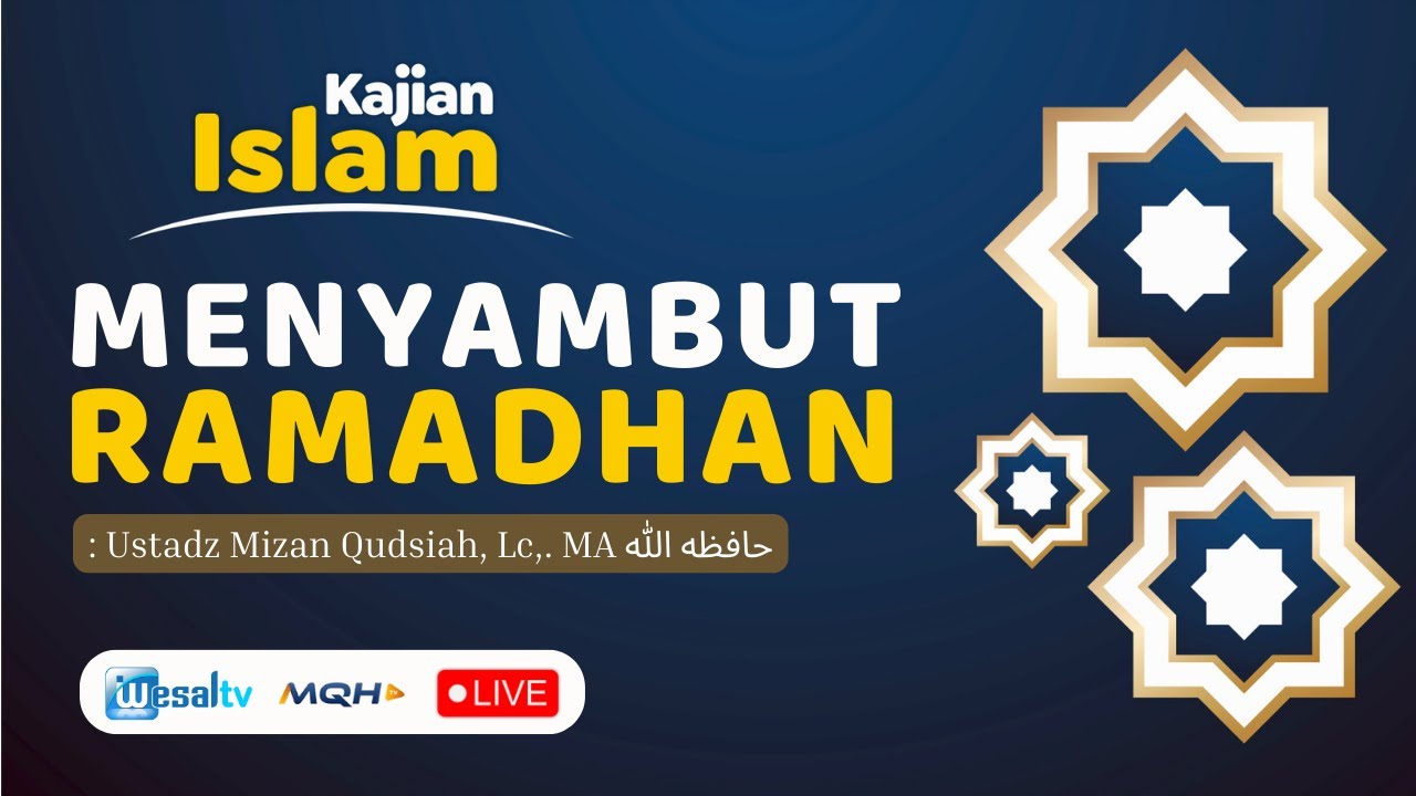 🔴 MENYAMBUT RAMADHAN   - Ustadz Mizan Qudsiah, Lc,. MA حَفِظَهُ الله تعالى