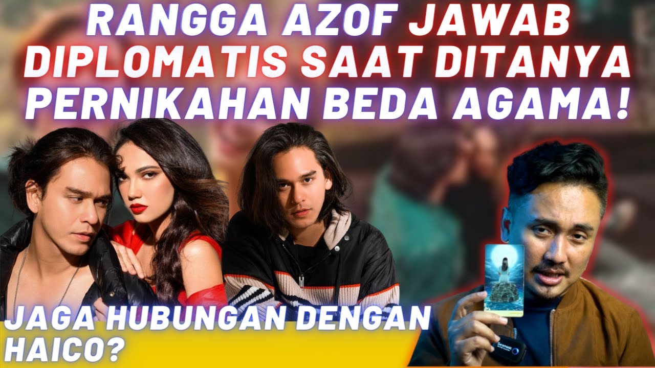 RANGGA AZOF JAWAB DIPLOMATIS SAAT DITANYA PERNIKAHAN BEDA AGAMA, SIRATKAN JAGA HUBUNGANYA DGN HAICO!