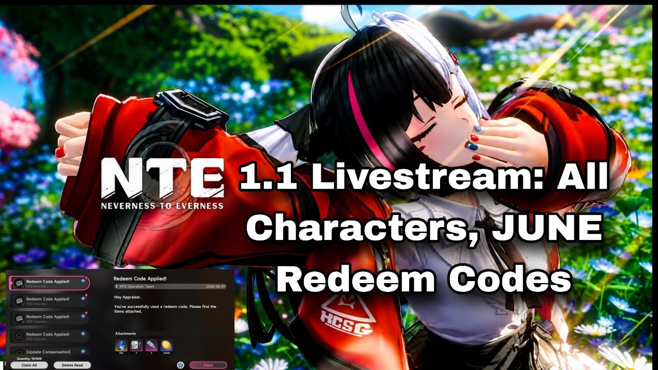 NEVERNESS TO EVERNESS 1.1 Livestream: All Characters, (NTE JUNE 2026 Redeem Code)