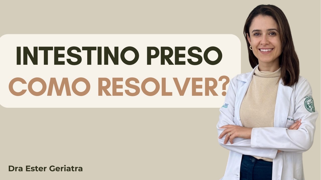 Como melhorar o intestino preso! Dra Ester Geriatra