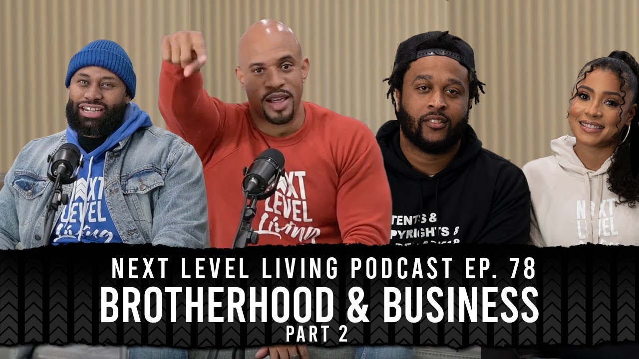 Next Level Living Podcast Ep. 78 - Brotherhood & Business Part 2