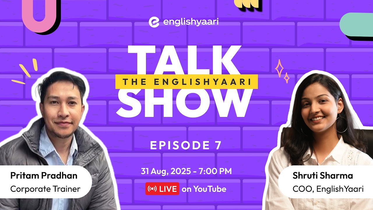 Episode 7 - EnglishYaari Talk Show with Tutor Pritam Pradhan & Shruti Sharma #englishyaari