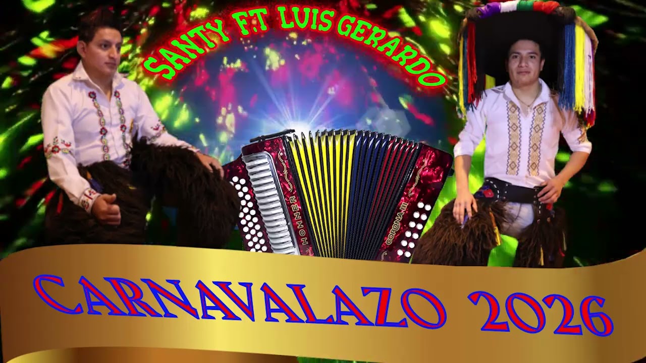 INTERESADA…CARNAVAL 2026 SANTY FT LUIS GERARDO🪗