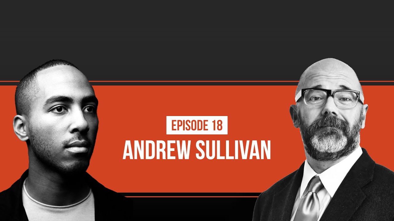 The End of Trump with Andrew Sullivan (Ep.18)